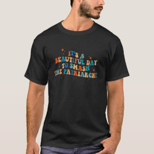Camiseta É Um Belo Dia Para Esmagar A Femi Patriarcada