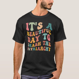 Camiseta É Um Belo Dia Para Esmagar A Femina Patriarca