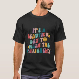 Camiseta É Um Belo Dia Para Esmagar A Femina Patriarca