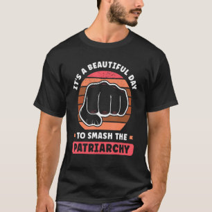 Camiseta É Um Belo Dia Para Esmagar A Femina Patriarca