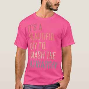 Camiseta É Um Belo Dia Para Esmagar A Patriarquia