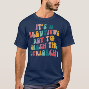 Camiseta É Um Belo Dia Para Esmagar O Patriarcado Femini