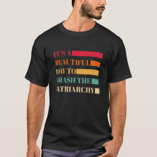 Camiseta É Um Belo Dia Para Esmagar O Retro Patriarcado