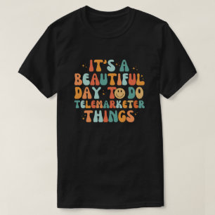 Camiseta É Um Belo Dia para Fazer Coisas De Telemarketria
