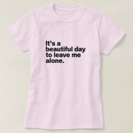 Camiseta É um belo dia para me deixar em paz