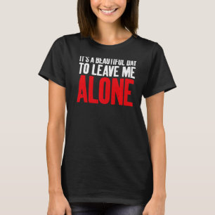 Camiseta É um belo dia para me deixar em paz, Sarcástico