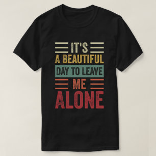 Camiseta É um belo dia para me deixar sozinho