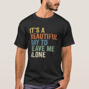 Camiseta É um Belo Dia para Me Deixar Sozinho Divertido Ret