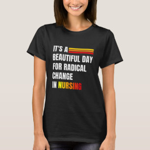 Camiseta É Um Belo Dia Para Mudança Radical Na Enfermagem