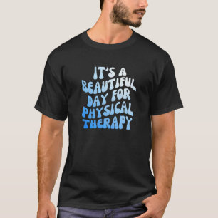 Camiseta É um Belo Dia para Paciente de Fisioterapia