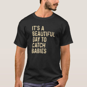 Camiseta É Um Belo Dia Para Pegar Bebês Enfermeira