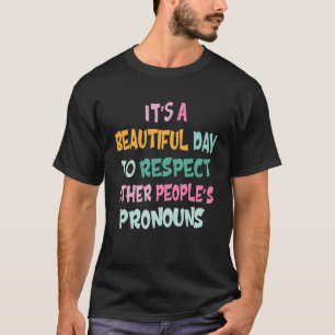 Camiseta É um belo dia para respeitar outras PessoasPro