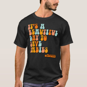 Camiseta É Um Belo Dia Para Salvar Bebês Pro Life