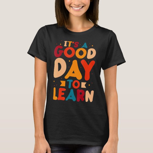 Camiseta É Um Bom Dia Aprender Professores Engraçados Estud (Frente)