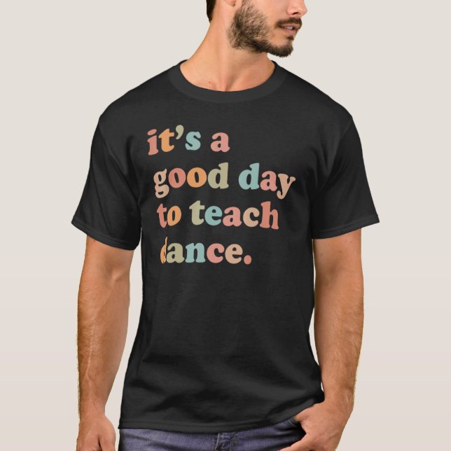 Camiseta É Um Bom Dia Ensinar Professora De Dança (Frente)