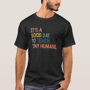 Camiseta É Um Bom Dia Ensinar Professores De Humanos Pequen