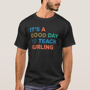 Camiseta É Um Bom Dia Ensinar Treinador De Curling