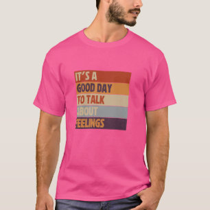 Camiseta É Um Bom Dia Falar Sobre Sentimentos De Homens Vin
