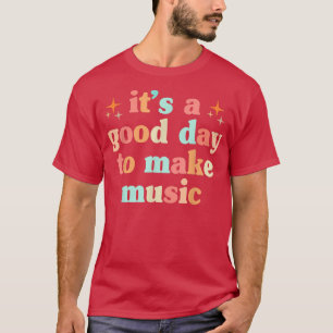 Camiseta É Um Bom Dia Fazer Música De Volta À Música Escola