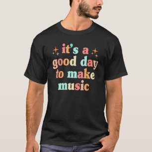 Camiseta É Um Bom Dia Fazer Música De Volta À Música Escola