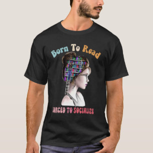 Camiseta É Um Bom Dia Ler Nascer Para Ler Forçado Para Soc