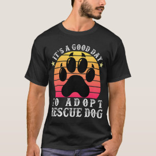 Camiseta É Um Bom Dia Para Adotar Amante de Cães Resgatados