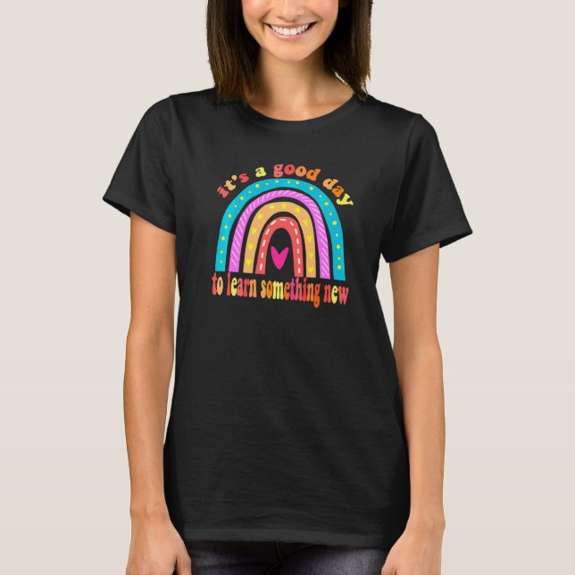 Camiseta É Um Bom Dia Para Aprender Algo Arco-Íris De Volta (Frente)