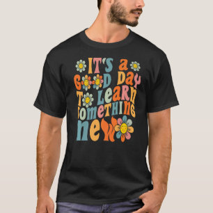 Camiseta É um bom dia para aprender algo novo Daisy de volt