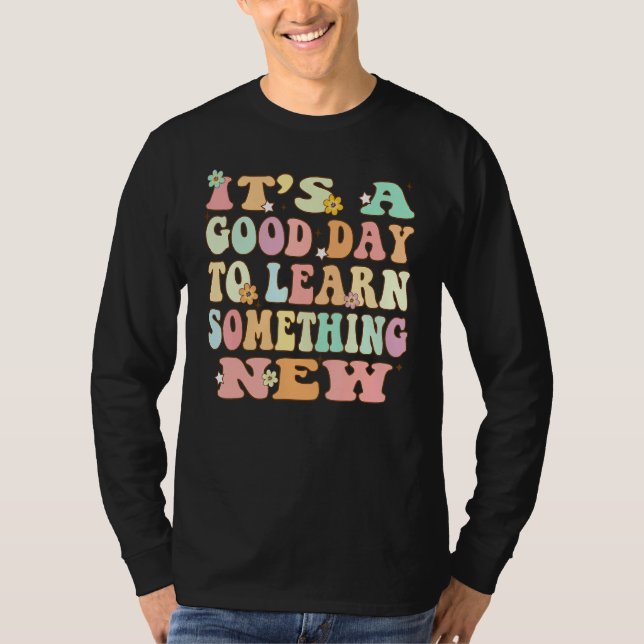 Camiseta É Um Bom Dia Para Aprender Algo Novo De Volta À Es (Frente)