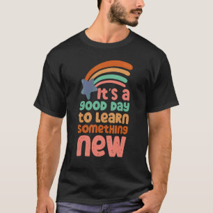 Camiseta É um bom dia para aprender algo novo professor e