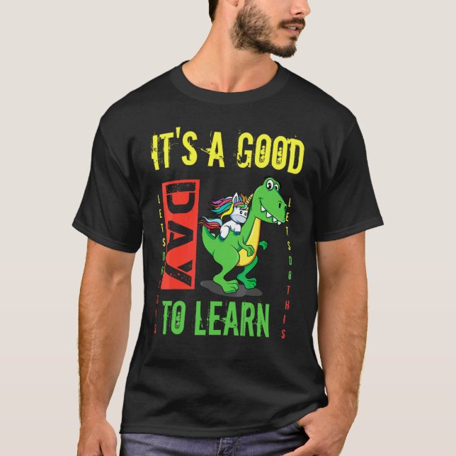 Camiseta É Um Bom Dia Para Aprender Dinossauro Rex De Volta (Frente)