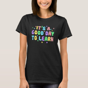 Camiseta É Um Bom Dia Para Aprender Jardim De Infância De V