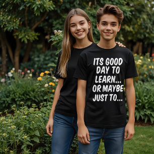Camiseta É um bom dia para aprender... ou talvez apenas par