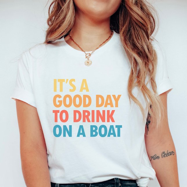 Camiseta É um Bom Dia para Beber em um Barco (Criador carregado)