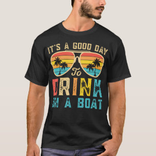 Camiseta É Um Bom Dia Para Beber Em Um Barco De Homens No L