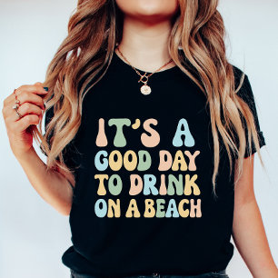 Camiseta É um Bom Dia para Beber na Praia, Verão Divertido
