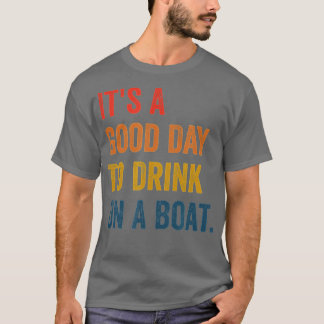Camiseta é um bom dia para beber num barco