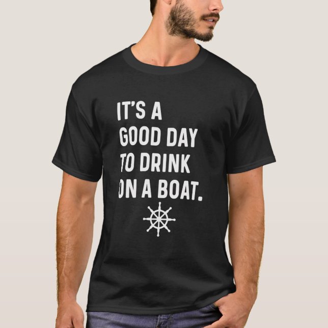 Camiseta É Um Bom Dia Para Beber Num Barco - Navio (Frente)