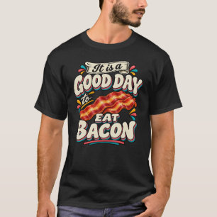 Camiseta É um Bom Dia para Comer Bacon
