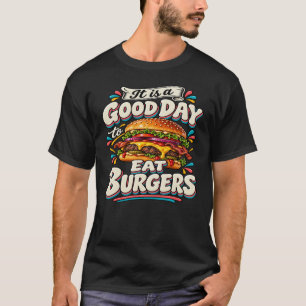 Camiseta É um Bom Dia para Comer Hambúrgueres