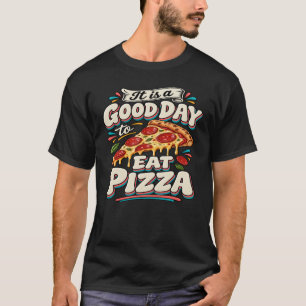 Camiseta É um Bom Dia para Comer Pizza