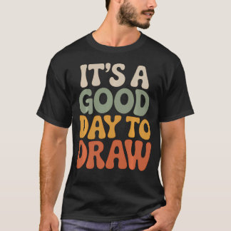 Camiseta É Um Bom Dia Para Desenhar Artista Retro Amante Da