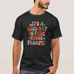 Camiseta É Um Bom Dia Para Desvanecer Aqueles Prompts ABA A