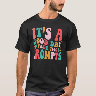 Camiseta É Um Bom Dia Para Desvanecer Aqueles Prompts ABA A