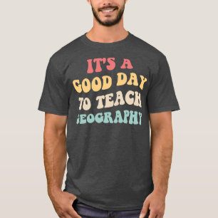 Camiseta É Um Bom Dia Para Ensinar Geografia II
