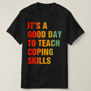 Camiseta É Um Bom Dia Para Ensinar Habilidades de Enfrentam