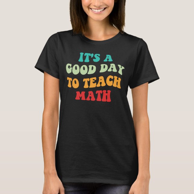Camiseta É Um Bom Dia Para Ensinar Matemática I (Frente)