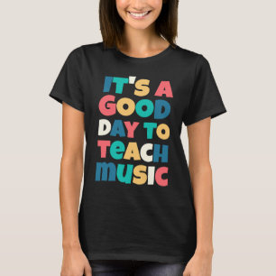 Camiseta É um bom dia para ensinar música professor