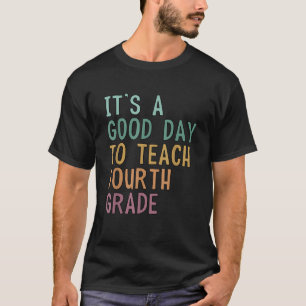 Camiseta É um bom dia para ensinar o 4º ano do 4º ano.