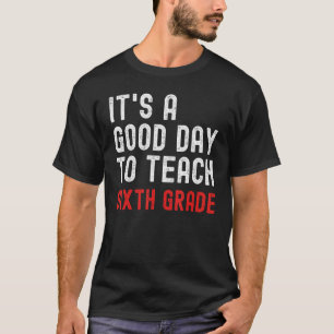 Camiseta É um bom dia para ensinar o 6 do 6º grau